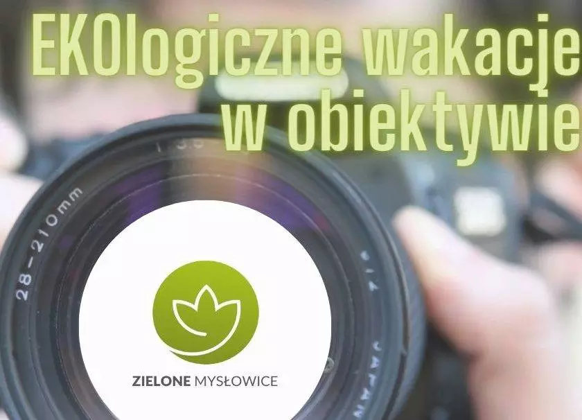Konkurs "EKOlogiczne wakacje w obiektywie" / fot. UM Mysłowice